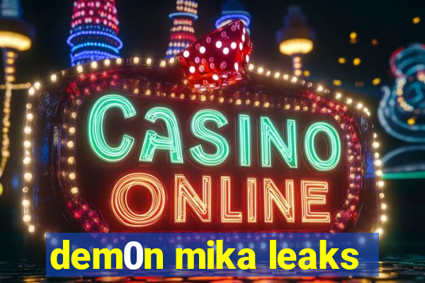 dem0n mika leaks